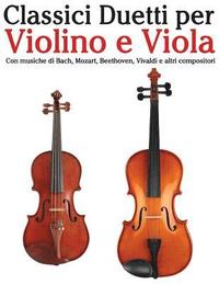 bokomslag Classici Duetti Per Violino E Viola: Facile Violino! Con Musiche Di Bach, Mozart, Beethoven, Vivaldi E Altri Compositori