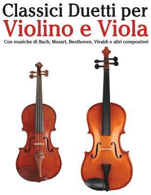 bokomslag Classici Duetti Per Violino E Viola: Facile Violino! Con Musiche Di Bach, Mozart, Beethoven, Vivaldi E Altri Compositori