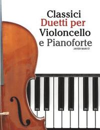 bokomslag Classici Duetti Per Violoncello E Pianoforte: Facile Violoncello! Con Musiche Di Bach, Mozart, Beethoven, Vivaldi E Altri Compositori