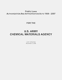 bokomslag Public Laws: Authorization and Appropriation Acts of 1969 - 2007 for the U. S. Army Chemical Materials Agency