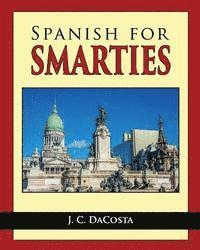 bokomslag Spanish for Smarties: Improve your Spanish Fast