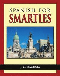 J. C. Dacosta - Spanish for Smarties: Improve your Spanish Fast, Häftad