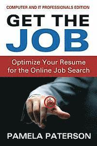 bokomslag Get the Job: Optimize Your Resume for the Online Job Search: (Computer and IT Professionals Edition)