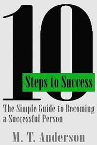 bokomslag 10 Steps to Success: The Simple Guide to Becoming a Successful Person