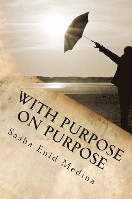 bokomslag With Purpose On Purpose: The Poetry and Reflections of Sasha E. Medina