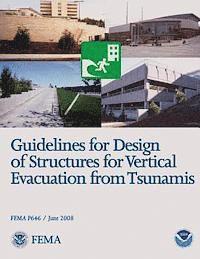 bokomslag Guidelines for Design of Structures for Vertical Evacuation from Tsunamis (FEMA P646 / June 2008)