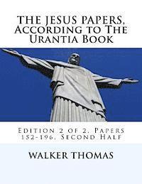 bokomslag The Jesus Papers, According to The Urantia Book: Edition 2 of 2, Papers 152-196, Pages 586-1160