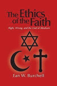 bokomslag The Ethics of the Faith: Right, Wrong, and the God of Abraham