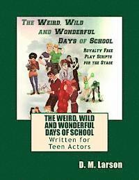 bokomslag The Weird, Wild and Wonderful Days of School: Royalty Free Play Scripts for the Stage