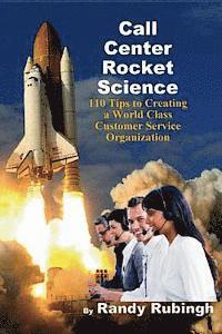 bokomslag Call Center Rocket Science: 110 Tips to Creating a World Class Customer Service Organization