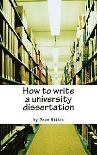 bokomslag How to write a university dissertation: a step-by-step guide to academic writing with power and precision