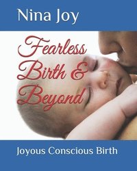 bokomslag Fearless Birth & Beyond: Create the Birth of your Dreams