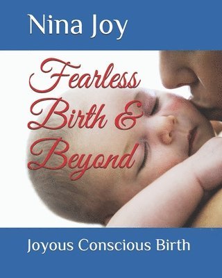 Fearless Birth & Beyond: Create the Birth of your Dreams 1