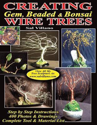 Sal Villano - Creating Gem, Beaded & Bonsai Wire Trees: Step by Step Instructions, 400 Photos & Drawings, Häftad