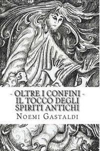 bokomslag Oltre i confini: Il tocco degli Spiriti Antichi