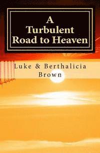 bokomslag A Turbulent Road to Heaven