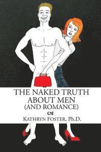 bokomslag The Naked Truth About Men (And Romance)