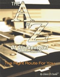 bokomslag The A to Z of Glock & Xylophone: The Right Route For You