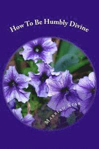 How To Be Humbly Divine 1