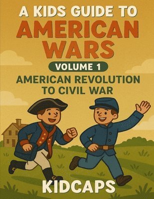 Kidcaps, KidCaps - Kids Guide to American Wars - Volume 1, Häftad