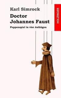 bokomslag Doctor Johannes Faust: Puppenspiel in vier Aufzügen