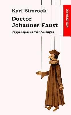 Doctor Johannes Faust: Puppenspiel in vier Aufzügen 1