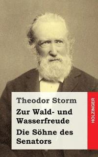 bokomslag Zur Wald- und Wasserfreude / Die Söhne des Senators