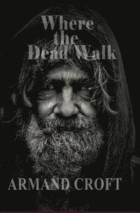 bokomslag Where the Dead Walk: An Andrew MacCrimmon Novel