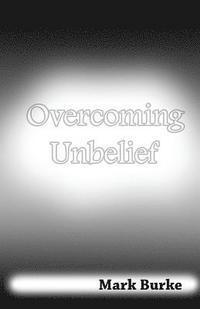 Mark Burke - Overcoming Unbelief, Häftad