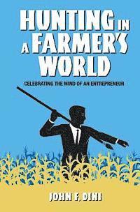 bokomslag Hunting in a Farmer's World: Celebrating the Mind of an Entrepreneur