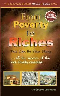 bokomslag From Poverty to Riches: This Can Be Your Story: ...all the secrets of the rich finally revealed.