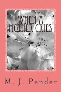 bokomslag When A Mother Cries