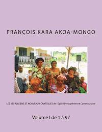 bokomslag LES 250 ANCIENS ET NOUVEAUX CANTIQUES de l'Eglise Presbytérienne Camerounaise: Volume I de 1 à 97