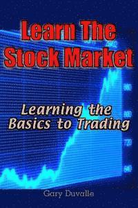 bokomslag Learn The Stock Market: Learning the Basics to Trading