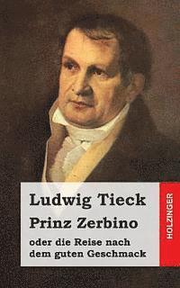 bokomslag Prinz Zerbino oder die Reise nach dem guten Geschmack: Ein deutsches Lustspiel in sechs Akten