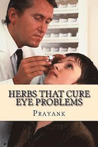 Herbs That Cure Eye Problems 1