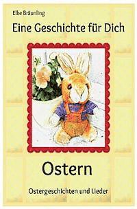 bokomslag Eine Geschichte für Dich - Ostern: Ostergeschichten und -lieder fuer Kinder