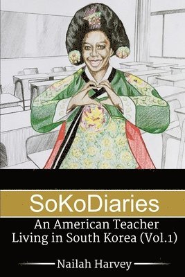 bokomslag SoKoDiaries: An American Teacher Living in South Korea