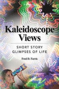 bokomslag Kaleidoscope Views: Short Story Glimpses of Life