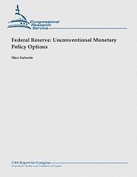Federal Reserve: Unconventional Monetary Policy Options 1
