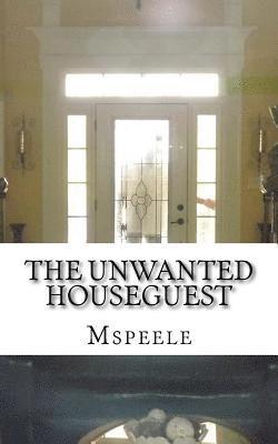 The Unwanted Houseguest 1