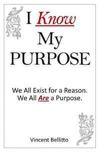 bokomslag I Know My Purpose: We All Exist for a Reason, We All Are a Purpose