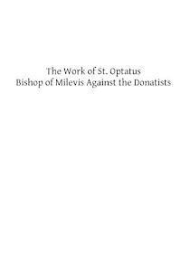 bokomslag The Work of St. Optatus: Bishop of Milevis Against the Donatists