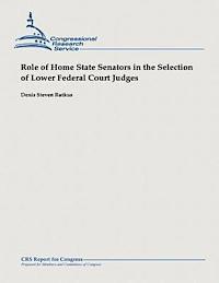 Denis Steven Rutkus - Role of Home State Senators in the Selection of Lower Federal Court Judges, Häftad