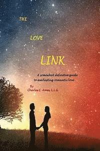 bokomslag The Love Link: A somewhat definitive guide to everlasting romantic love