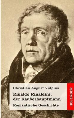 Christian August Vulpius - Rinaldo Rinaldini, der Räuberhauptmann: Romantische Geschichte, Häftad. Tillgänglighet: Lägg i varukorg