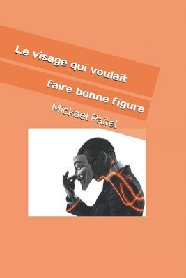 Le visage qui voulait faire bonne figure.: Polar 1