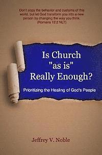 bokomslag Is Church "as is" Really Enough?: Prioritizing the Healing of God's People