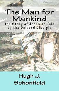 bokomslag The Man for Mankind: The Story of Jesus as Told by the Beloved Disciple