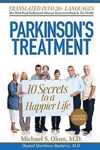 Parkinson's Treatment Spanish Edition: 10 Secrets to a Happier Life: 10 secretos para vivir feliz a pesar de la enfermedad de Parkinson